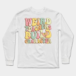 Weird Teachers Build Character Groovy Wavy Long Sleeve T-Shirt